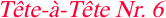 T�te-�-T�te Nr. 6
