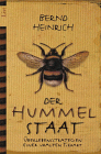 Der Hummelstaat. berlebensstrategien einer uralten Tierart. Von Bernd Heinrich. Broschiert - 317 Seiten - Ullstein TB-Vlg.; Neuauflage, Erscheinungsdatum: 2001